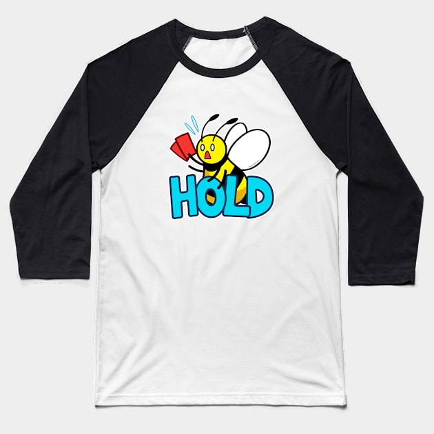 HOLD bee Baseball T-Shirt by Swarm Store